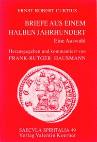 Buchcover: Ernst Robert Curtius. Briefe aus einem halben Jahrhundert - Eine Auswahl. Verlag Valentin Koerner, Baden-Baden, 2015.
