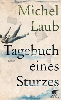 Buchcover: Michel Laub. Tagebuch eines Sturzes. Klett-Cotta Verlag, Stuttgart, 2013.