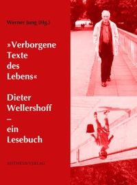 Buchcover: Dieter Wellershoff. "Verborgene Texte des Lebens" - Dieter Wellershoff - ein Lesebuch. Aisthesis Verlag, Bielefeld, 2022.