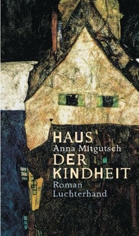 Buchcover: Anna Mitgutsch. Haus der Kindheit - Roman. Luchterhand Literaturverlag, München, 2000.