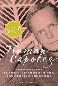 Buchcover: George Plimpton. Truman Capotes turbulentes Leben - Kolportiert von Freunden, Feinden, Bewunderern und Konkurrenten. Rogner und Bernhard Verlag, Berlin, 2014.