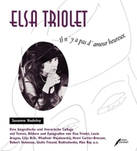 Buchcover: Susanne Nadolny. Elsa Triolet - Il n`y a pas d`amour heureux. Edition Ebersbach, Berlin, 2000.
