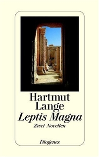 Buchcover: Hartmut Lange. Leptis Magna - Zwei Novellen. Diogenes Verlag, Zürich, 2003.