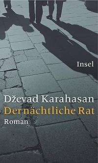 Buchcover: Dzevad Karahasan. Der nächtliche Rat - Roman. Insel Verlag, Berlin, 2006.
