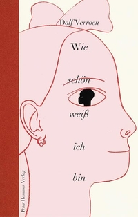 Buchcover: Dolf Verroen. Wie schön weiß ich bin - Ab 12 Jahre. Peter Hammer Verlag, Wuppertal, 2005.