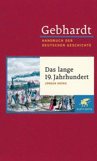 Buchcover: Bruno Gebhardt. Gebhardt: Handbuch der deutschen Geschichte in 24 Bänden - Band 13: Das lange 19. Jahrhundert. Arbeit, Nation und bürgerliche Gesellschaft. Klett-Cotta Verlag, Stuttgart, 2001.