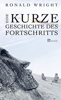 Buchcover: Ronald Wright. Eine kurze Geschichte des Fortschritts. Rowohlt Verlag, Hamburg, 2006.