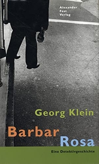 Buchcover: Georg Klein. Barbar Rosa - Eine Detektivgeschichte. Alexander Fest Verlag, Berlin, 2001.