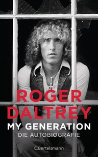 Buchcover: Roger Daltrey. My Generation - Die Autobiografie. C. Bertelsmann Verlag, München, 2019.