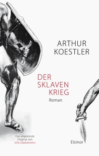 Buchcover: Arthur Koestler. Der Sklavenkrieg - Roman. Elsinor Verlag, Coesfeld, 2021.