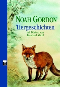 Buchcover: Noah Gordon. Tiergeschichten - (Ab 6 Jahre). C. Bertelsmann Verlag, München, 2004.