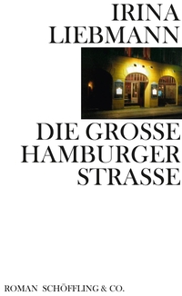 Buchcover: Irina Liebmann. Die Große Hamburger Straße - Roman. Schöffling und Co. Verlag, Frankfurt am Main, 2020.