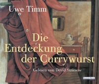 Buchcover: Uwe Timm. Die Entdeckung der Currywurst - 4 CDs. Random House Audio, München, 2015.