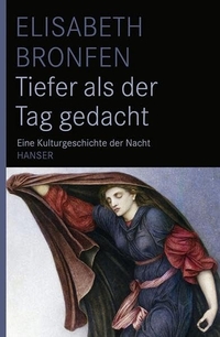 Buchcover: Elisabeth Bronfen. Tiefer als der Tag gedacht - Eine Kulturgeschichte der Nacht. Carl Hanser Verlag, München, 2008.