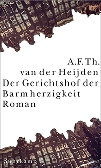 Cover: A. F. Th. van der Heijden. Der Gerichtshof der Barmherzigkeit - Roman. Suhrkamp Verlag, Berlin, 2003.