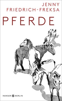 Buchcover: Jenny Friedrich-Freksa. Pferde. Hanser Berlin, Berlin, 2019.