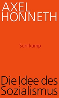 Buchcover: Axel Honneth. Die Idee des Sozialismus - Versuch einer Aktualisierung. Suhrkamp Verlag, Berlin, 2015.