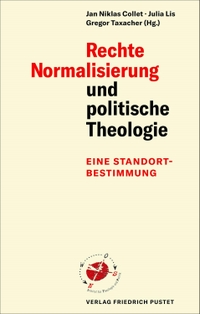 Buchcover: Rechte Normalisierung und politische Theologie - Eine Standortbestimmung. Friedrich Pustet Verlag, Regensburg, 2021.
