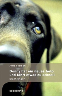 Buchcover: Arne Nielsen. Donny hat ein neues Auto und fährt etwas zu schnell - Erzählungen. Liebeskind Verlagsbuchhandlung, München, 2003.
