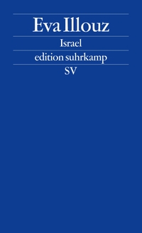 Buchcover: Eva Illouz. Israel - Soziologische Essays. Suhrkamp Verlag, Berlin, 2015.