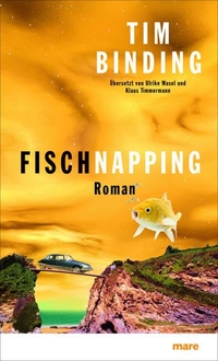 Buchcover: Tim Binding. Fischnapping - Roman. Mare Verlag, Hamburg, 2011.