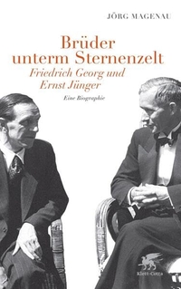 Cover: Jörg Magenau. Brüder unterm Sternenzelt - Friedrich Georg und Ernst Jünger: Eine Biografie. Klett-Cotta Verlag, Stuttgart, 2012.