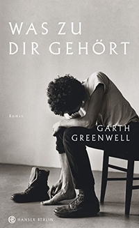 Buchcover: Garth Greenwell. Was zu dir gehört - Roman. Hanser Berlin, Berlin, 2018.