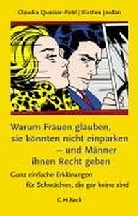 Buchcover: Kirsten Jordan / Claudia Quaiser-Pohl. Warum Frauen glauben, sie könnten nicht einparken - und Männer ihnen Recht geben - Über Schwächen, die gar keine sind. Eine Antwort auf A. & B. Pease. C.H. Beck Verlag, München, 2004.