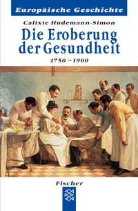 Buchcover: Calixte Hudemann-Simon. Die Eroberung der Gesundheit - 1750 - 1900. S. Fischer Verlag, Frankfurt am Main, 2000.