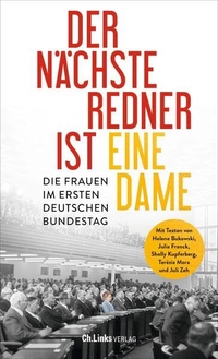Buchcover: Deutscher Bundestag (Hg.). Der nächste Redner ist eine Dame - Die Frauen im ersten Deutschen Bundestag. Ch. Links Verlag, Berlin, 2024.