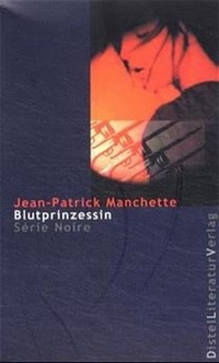 Buchcover: Jean-Patrick Manchette. Blutprinzessin - Roman. Distel Literaturverlag, Berlin, 2001.