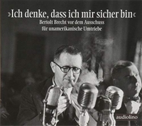 Buchcover: Bertolt Brecht. "Ich denke, dass ich mir sicher bin" - Bertolt Brecht vor dem Ausschuss für unamerikanische Umtriebe. Audiolino, Hamburg, 2019.