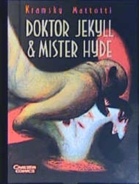 Buchcover: Jerry Kramsky / Lorenzo Mattotti. Doktor Jekyll und Mister Hyde - Frei nach der Erzählung von Robert Louis Stevenson. Carlsen Verlag, Hamburg, 2002.