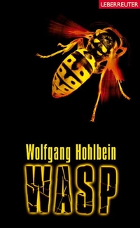 Buchcover: Wolfgang Hohlbein. Wasp - Roman (ab 12 Jahre). C. Ueberreuter Verlag, Wien, 2008.