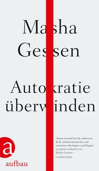 Buchcover: Masha Gessen. Autokratie überwinden. Aufbau Verlag, Berlin, 2020.