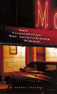 Cover: Soti Triantafillou. Der unterirdische Himmel - Roman. Zsolnay Verlag, Wien, 2001.