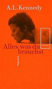 Buchcover: A. L. Kennedy. Alles, was du brauchst - Roman. Klaus Wagenbach Verlag, Berlin, 2002.