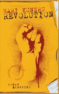 Buchcover: Hari Kunzru. Revolution - Roman. Karl Blessing Verlag, München, 2008.