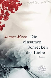 Buchcover: James Meek. Die einsamen Schrecken der Liebe - Roman. Droemer Knaur Verlag, München, 2005.