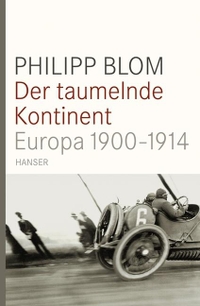 Buchcover: Philipp Blom. Der taumelnde Kontinent - Europa 1900-1914. Carl Hanser Verlag, München, 2009.