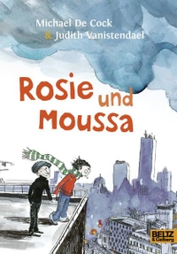 Buchcover: Michael De Cock / Judith Vanistendael. Rosie und Moussa - (ab 7 Jahre). Beltz und Gelberg Verlag, Weinheim, 2013.