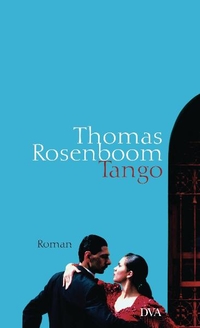 Buchcover: Thomas Rosenboom. Tango - Roman. Deutsche Verlags-Anstalt (DVA), München, 2005.
