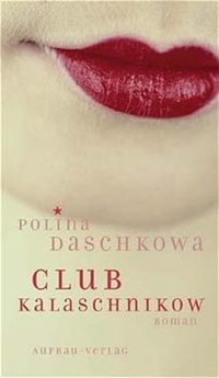 Buchcover: Polina Daschkowa. Club Kalaschnikow - Roman. Aufbau Verlag, Berlin, 2002.
