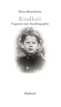 Buchcover: Moses Rosenkranz. Kindheit - Fragment einer Autobiografie. Rimbaud Verlag, Aachen, 2001.