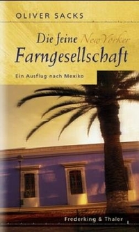 Buchcover: Oliver Sacks. Die feine New Yorker Farngesellschaft - Ein Ausflug nach Mexiko. Frederking und Thaler Verlag, München, 2004.