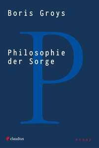 Cover: Boris Groys. Philosophie der Sorge. Claudius Verlag, München, 2022.