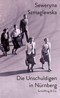 Cover: Seweryna Szmaglewska. Die Unschuldigen in Nürnberg. Schöffling und Co. Verlag, Frankfurt am Main, 2022.