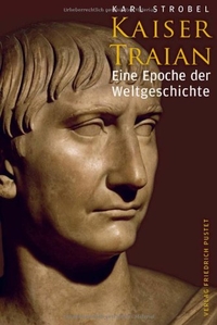 Buchcover: Karl Strobel. Kaiser Traian - Eine Epoche der Weltgeschichte. Friedrich Pustet Verlag, Regensburg, 2010.