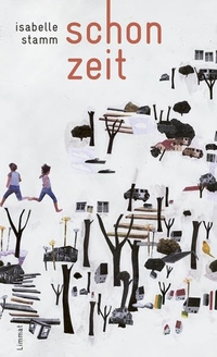 Buchcover: Isabelle Stamm. Schonzeit - Roman. Limmat Verlag, Zürich, 2010.