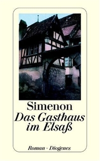 Buchcover: Georges Simenon. Das Gasthaus im Elsaß - Roman. Diogenes Verlag, Zürich, 2003.